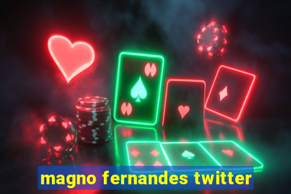 magno fernandes twitter